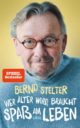 Cover_Wer älter wird, braucht Spaß am Leben_Medium_zeigt Porträt von Bernd Stelter