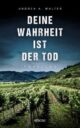 Cover_Deine Wahrheit ist der Tod_Medium_zeigt typisches Weinanbaugebiet, im Hintergrund dunkle Berge